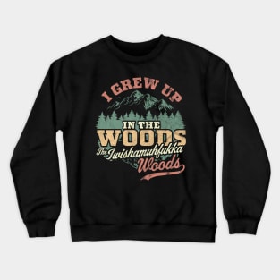 I Grew Up In The Woods The Iwishamuhfukka Woods Funny Retro Crewneck Sweatshirt